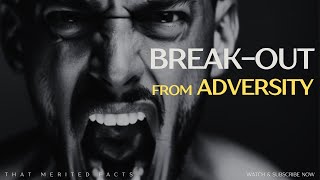 BREAKOUT FROM ADVERSITY  Motivational Speech [upl. by Nnylsaj]