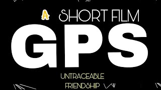 GPS Untraceable Friendship  Commercial short film lastbenchstudios [upl. by Sharai]