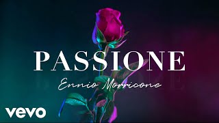 Ennio Morricone  PASSIONE  Romantic Music Pieces High Quality Audio [upl. by Lenod]