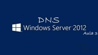 🔵 Windows 2012 Configuração e Testes do Servidor DNS  wwwprofessorramoscom  Aula 3 [upl. by Ynittirb]