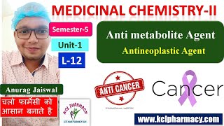 Anti Metabolite  Antineoplastic Agent  L12 Ch2 Unit1  Medicinal Chemistry II 5th Sem [upl. by Booth]