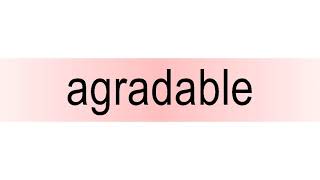 How to pronounce agradable [upl. by Areid]