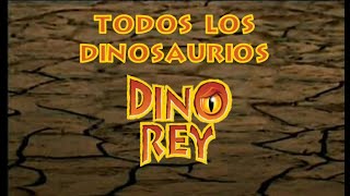 Todos los Dinosaurios de Dino Rey [upl. by Rebmak645]