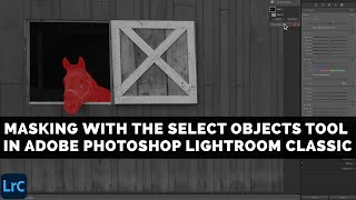 Masking With The SELECT OBJECTS Tool In Adobe Photoshop LIGHTROOM CLASSIC [upl. by Cele514]