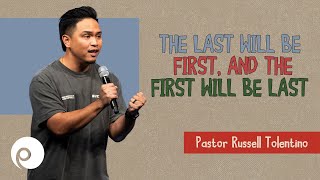 quotTHE LAST WILL BE FIRST AND THE FIRST WILL BE LASTquot Russell Tolentino Associate Pastor [upl. by Pastelki]