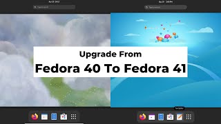 Upgrading From Fedora 40 to Fedora 41 [upl. by Trygve]