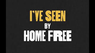 Home Free  Ive Seen Lyric Video [upl. by Mandeville264]