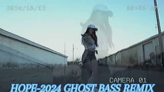 HopeGhost Bass remix 2024 [upl. by O'Reilly748]