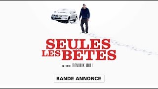 SEULES LES BÊTES  Bande annonce [upl. by Darreg145]