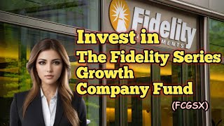 Invest in The Fidelity Series Growth Company Fund  FCGSX [upl. by Decrem]