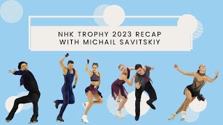 NHK Trophy 2023 Recap with Michail Savitskiy [upl. by Whitney209]