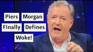 Piers Morgan Finally Explains What Woke Means To Him [upl. by Lebiralc]