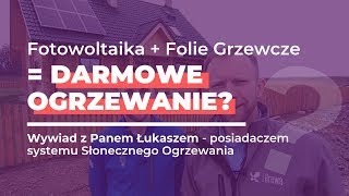 Folie Grzewcze  Fotowoltaika  Darmowe Ogrzewanie Wywiad z Panem Łukaszem [upl. by Zachar590]