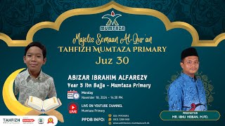 🔴 SEMAAN ALQURAN JUZ 30  MUMTAZA PRIMARY  ABIZAR IBRAHIM ALFAREZY [upl. by Sly]