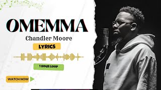 OMEMMA LIVE by Chandler Moore  1 Hour Loop  Lyrics Video [upl. by Magee]