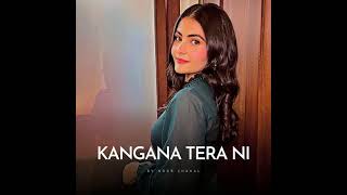 kangna Tera ni slowed reverb song [upl. by Nolte540]