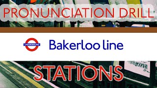 LONDON UNDERGROUND Pronunciation Drill  BAKERLOO LINE [upl. by Naerb]