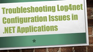 Troubleshooting Log4net Configuration Issues in NET Applications [upl. by Eremahs]