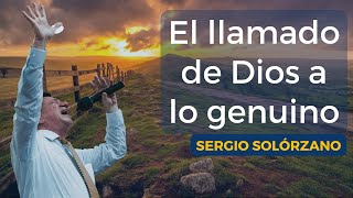 El llamado de Dios a lo genuino  Sergio Solórzano [upl. by Semadar]