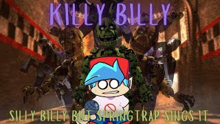 KILLY BILLY  Silly Billy but Springtrap sings it  FNF Hit Single cover [upl. by Aicetal]