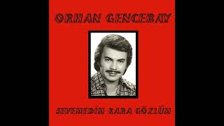 ORHAN GENCEBAY  Sevemedim Kara Gözlüm 1970 [upl. by Einaffit722]