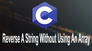 Reverse A String Without Using Array in C [upl. by Ahsemit279]