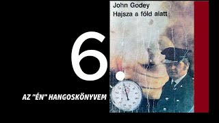 John Godey Hajsza a föld alatt 6  Az quotÉNquot hangoskönyvem [upl. by Lajet]