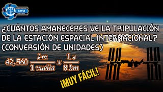 🛰️👨‍🚀  🌅 ¿Cuántos amaneceres ve la Estación Espacial Internacional  Conversiones de unidades [upl. by Tada]