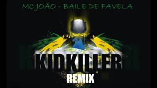 MC JOÃO BAILE DE FAVELA KIDKILLER REMIX [upl. by Horter796]