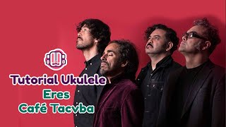 Tutorial Ukulele Eres  Café Tacvba [upl. by Nerb]