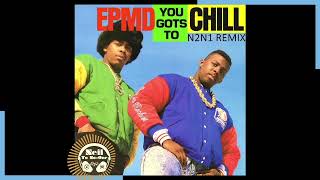 EPMD  You Gots To Chill N2N1 Chill Remix [upl. by Narf207]