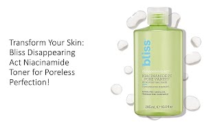 Transform Your Skin Bliss Disappearing Act Niacinamide Toner for Poreless Perfection [upl. by Fasta]