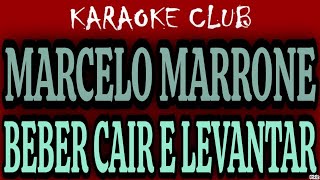 MARCELO MARRONE  BEBER CAIR E LEVANTAR  KARAOKÊ [upl. by Zelda833]