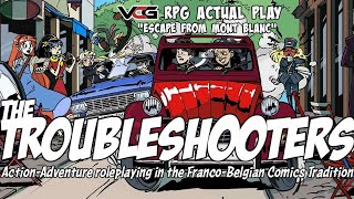 The Troubleshooters RPG Actual Play quotEscape from Mont Blancquot [upl. by Gilmer126]