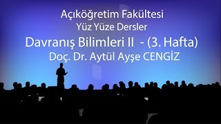 Davranış Bilimleri II  3  Yüzyüze Dersler 20182019 Bahar Dönemi [upl. by Bowrah]