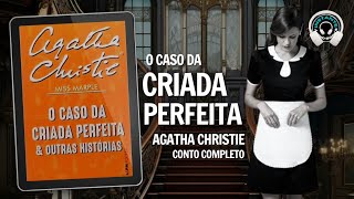 O caso da criada perfeita  Agatha Christie  Conto completo  Conto em áudio  Audiobook [upl. by Korfonta]