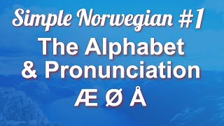 Simple Norwegian 1  The Alphabet amp Pronunciation [upl. by Quintana]