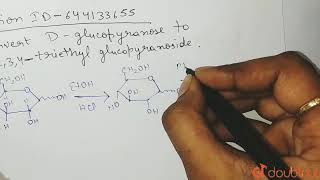 Convert Dglucopyranose to 234 triethyl gluocopynoside  12  BIOMOLECULES  CHEMISTRY  CEN [upl. by Ysnap]