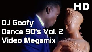 DJ Goofy  Dance 90s Vol 2 Video Megamix [upl. by Barhos]