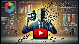 Decoding Deception Unmasking Logical Fallacies Part one [upl. by Lenrad]