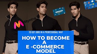 HOW TO BECOME ECOMMERCE MODEL amp work with amazon myntra flipkart Modelling Tips By Auchitya Thakur [upl. by Niletac35]