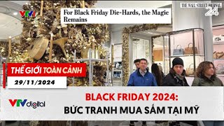 Thế giới toàn cảnh 2911 Black Friday 2024 Bức tranh mua sắm tại Mỹ  VTV24 [upl. by Flore]