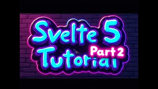 Svelte 5 Tutorial Walkthrough Part 2 [upl. by Sierra922]