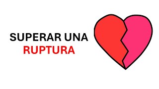 Como superar una ruptura amorosa y seguir adelante [upl. by Britt839]