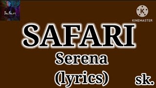 Safari  Serena lyricsSafari Safari songSafari song lyricsSafari song remixEnglish songs [upl. by Boar243]