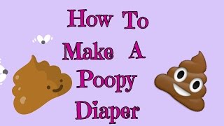 How To Make A Poopy Diaper [upl. by Haven]