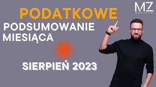 PODATKOWE PODSUMOWANIE MIESIĄCA  SIERPIEŃ 2023 [upl. by Boynton]