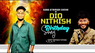 HAPPY BIRTHDAY DIO NITHISH ANNA SONG  GANA ATHIRADI SARAN  BIRTHDAY SONG [upl. by Ainoda]