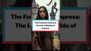 The Forgotten Empress The Life Of Matilda Of England [upl. by Kaete]