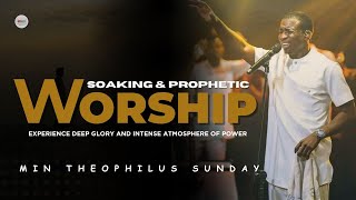 SOAKING WORSHIP EXPERIENCE DEEP GLORY AND INTENSE WORSHIP  MIN THEOPHILUS SUNDAY  LIVING STONE [upl. by Nylimaj905]